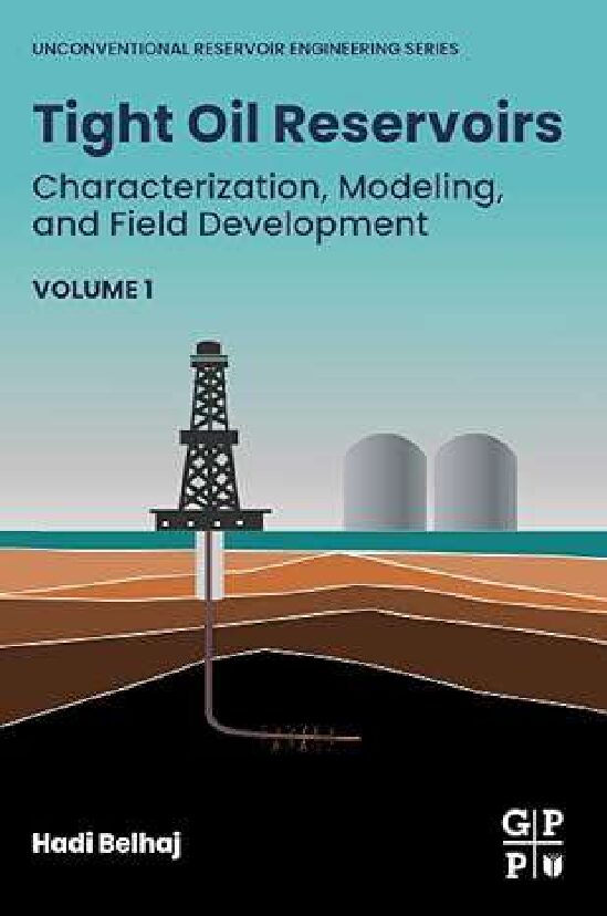 eBook [PDF] Tight Oil Reservoirs Characterization, Modeling, and Field Development By Hadi Belhaj