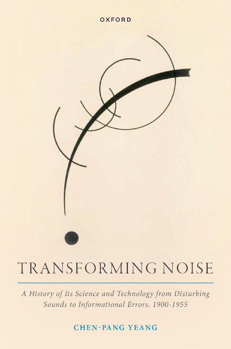 eBook [PDF] Transforming Noise A History of Its Science and Technology from Disturbing Sounds to Informational Errors, 1900-1955 By Chen-Pang Yeang