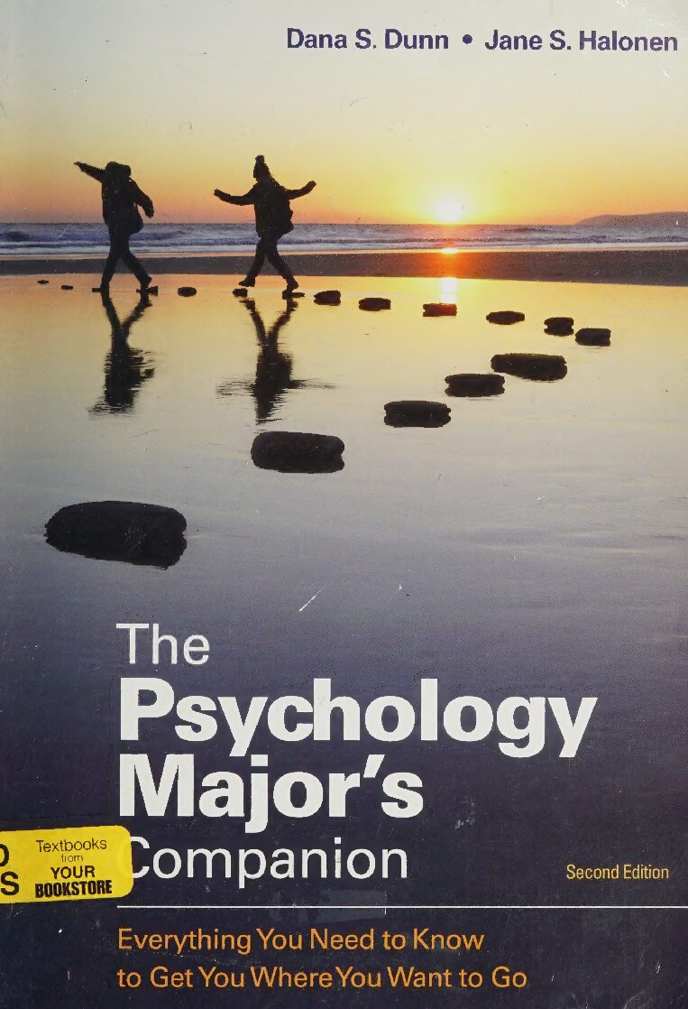 eBook Scan [PDF] The Psychology Major's Companion Everything You Need to Know to Get You Where You Want to Go 2nd Edition By Dana S. Dunn, Jane S. Halonen