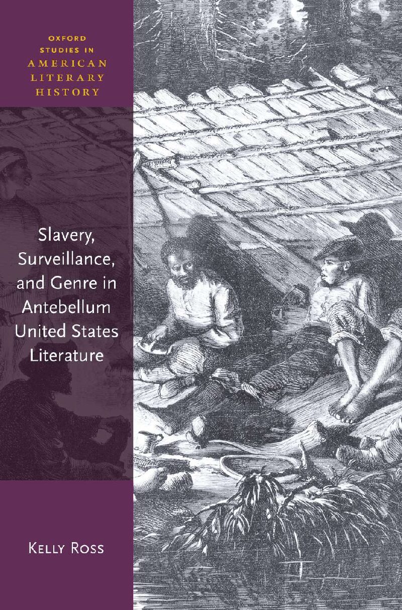 eBook Slavery Surveillance and Genre in Antebellum United States Literature 1st Edition By Kelly Ross