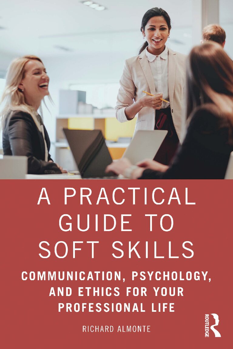 eBook [PDF] A Practical Guide to Soft Skills Communication, Psychology, and Ethics for Your Professional Life By Richard Almonte