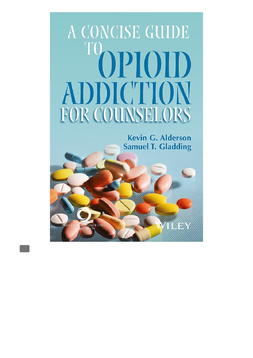 eBook [PDF] A concise guide to opioid addiction for counselors By Kevin G. Alderson and Samuel T. Gladding