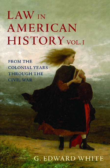 eBook [PDF] Law in American History Volume 1 From the Colonial Years Through the Civil War By G. Edward White