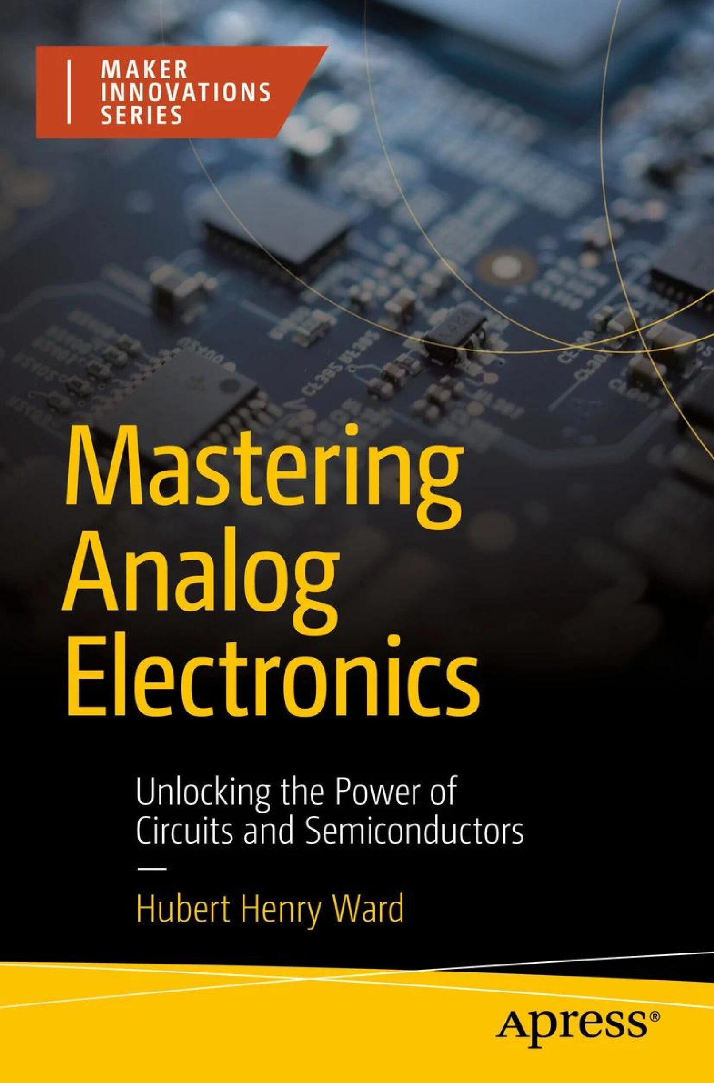 eBook [PDF] Mastering Analog Electronics Unlocking the Power of Circuits and Semiconductors By Hubert Henry Ward