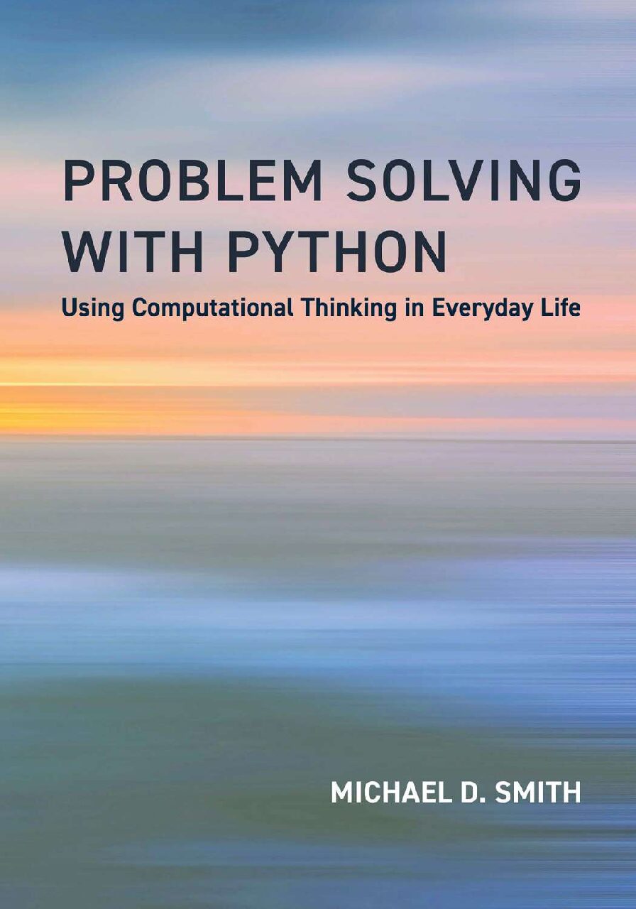 eBook [PDF] Problem Solving with Python Using Computational Thinking in Everyday Life By Michael D. Smith