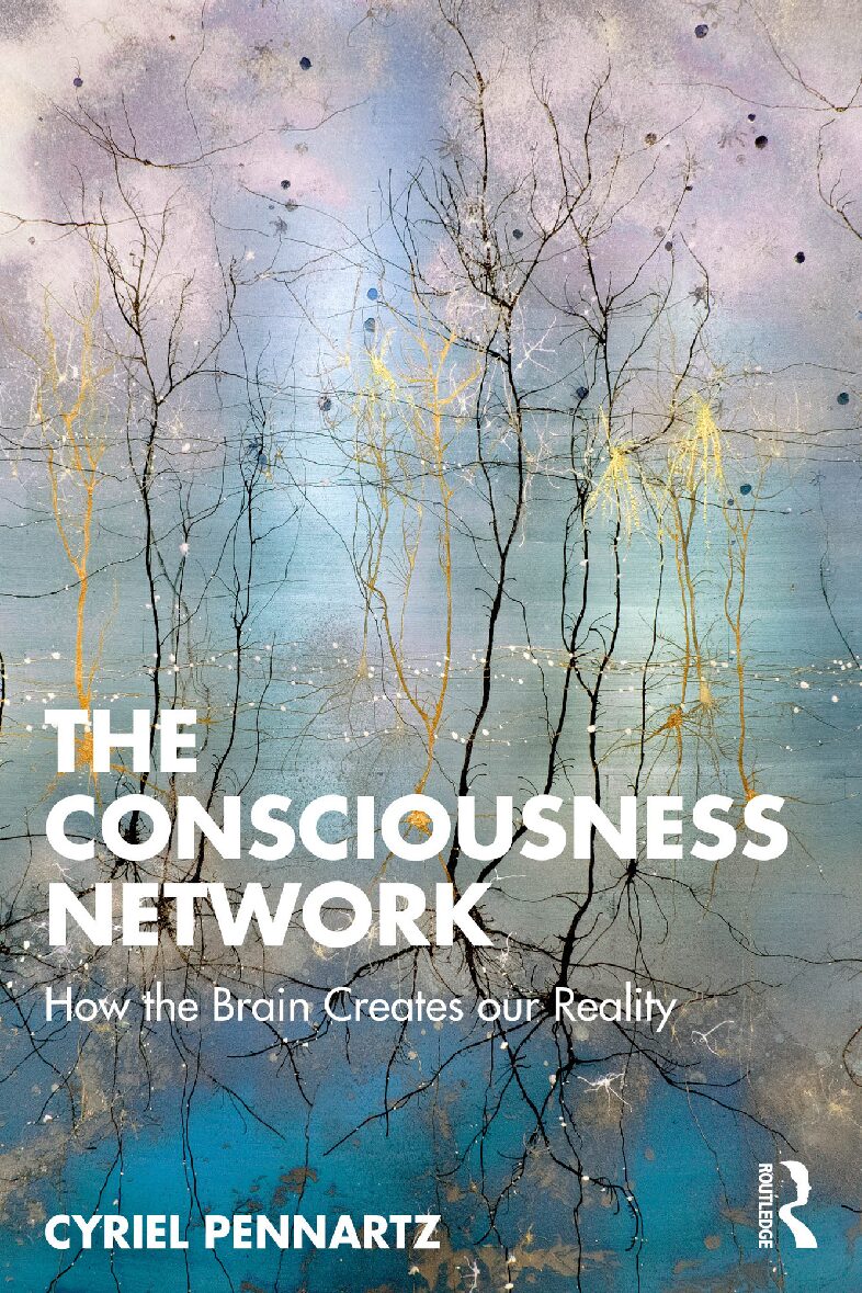 eBook [PDF] The Consciousness Network How the Brain Creates Our Reality By Cyriel Pennartz