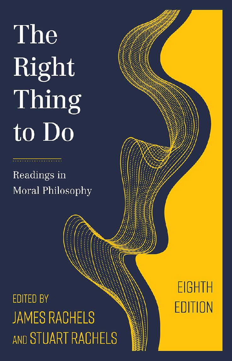 eBook [PDF] The Right Thing to Do Readings in Moral Philosophy 8th Edition By James Rachels, Stuart Rachels