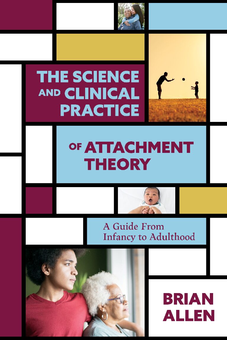 eBook [PDF] The Science and Clinical Practice of Attachment Theory A Guide From Infancy to Adulthood By Brian Allen
