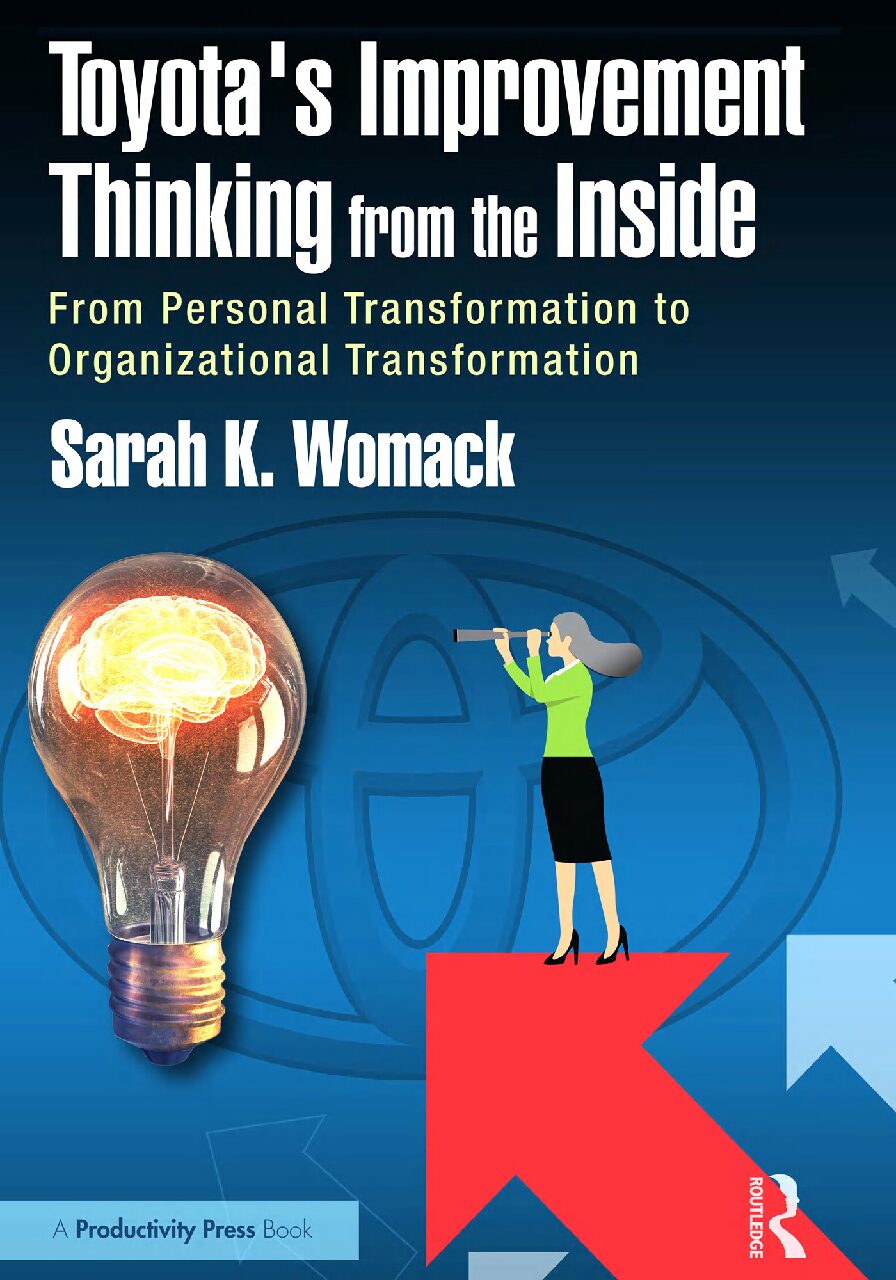 eBook [PDF] Toyota’s Improvement Thinking from the Inside From Personal Transformation to Organizational Transformation By Sarah K. Womack
