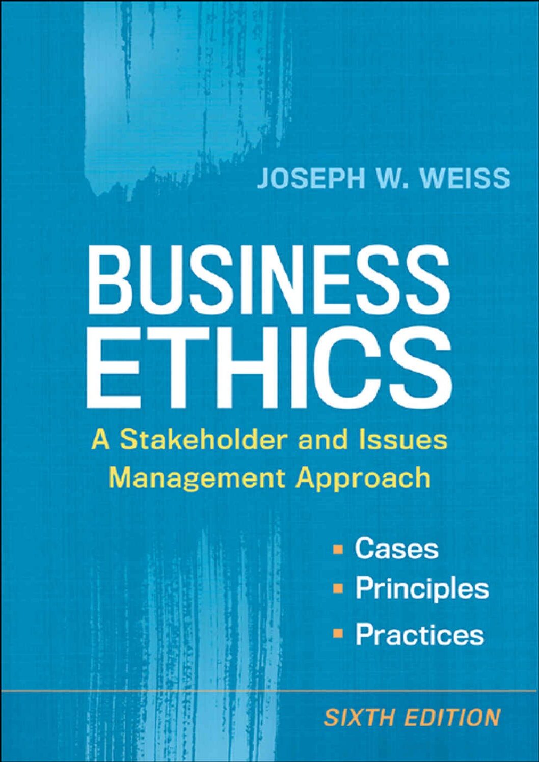 eBook [PDF] Business Ethics A Stakeholder and Issues Management Approach 6th Edition By Joseph W. Weiss