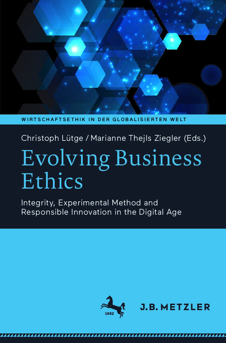 eBook [PDF] Evolving Business Ethics Integrity, Experimental Method and Responsible Innovation in the  By Lütge, Thejls Ziegler