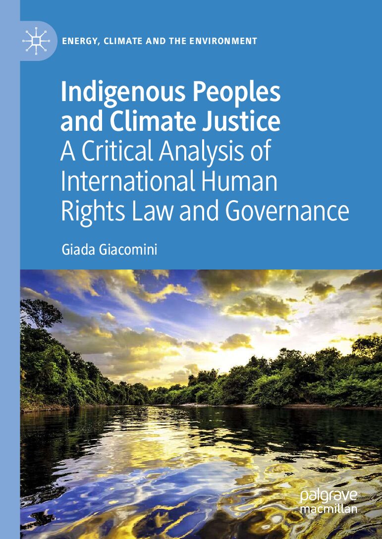 eBook [PDF] Indigenous Peoples and Climate Justice A Critical Analysis of International Human Rights Law and Governance By Giada Giacomini