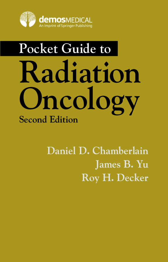 eBook [PDF] Pocket Guide to Radiation Oncology 2nd Edition By Daniel Chamberlain, James B. Yu, Roy H. Decker