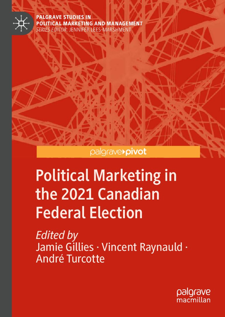 eBook [PDF] Political Marketing in the 2021 Canadian Federal Election BY Jamie Gillies, Vincent Raynauld, André Turcotte