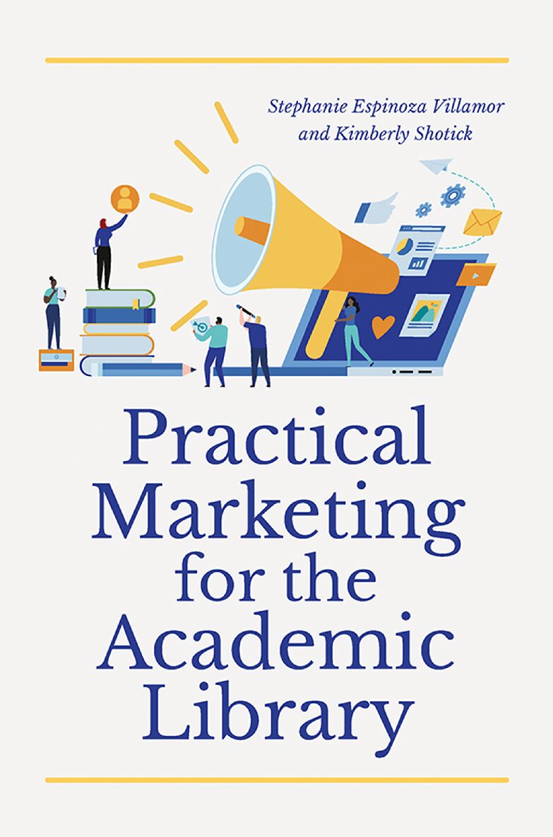eBook [PDF] Practical Marketing for the Academic Library 1st Edition BY Stephanie Espinoza Villamor, Kimberly Shotick