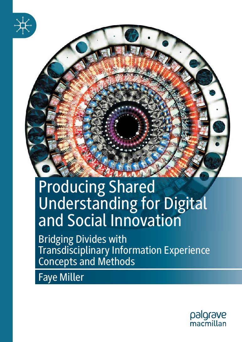 eBook [PDF] Producing Shared Understanding for Digital and Social Innovation Bridging Divides with Transdisciplinary Information Experienc By Faye Miller