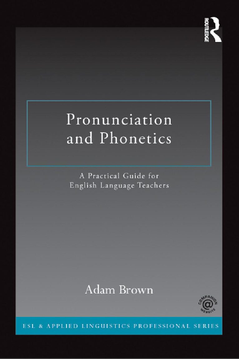 eBook [PDF] Pronunciation and phonetics a practical guide for English language teachers By Brown, Adam